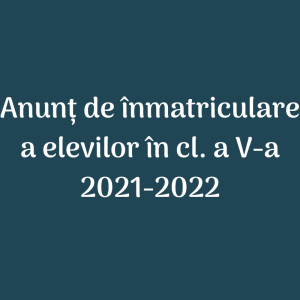 Anunț cu privire la înmatriculare în cl. a V-a